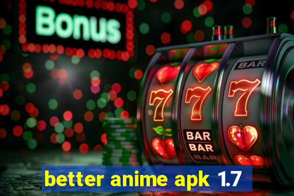 better anime apk 1.7